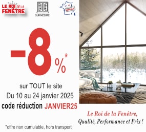 Promotions -8 % sur tout le site Le Roi de la Fenêtre du 10 au 24 janvier 2025